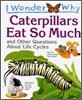 I Wonder Why #01 : Caterpillars Eat So Much