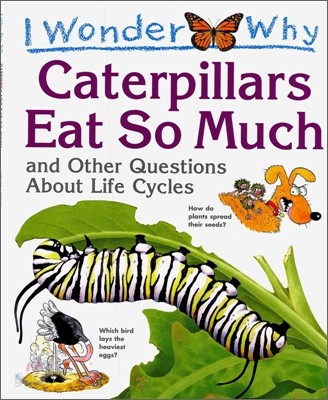 I Wonder Why #01 : Caterpillars Eat So Much