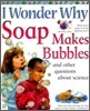 I Wonder Why #12 : Soap Makes Bubbles