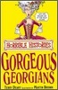 Horrible Histories : The Gorgeous Georgians