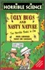 Horrible Science : Ugly Bugs and Nasty Nature