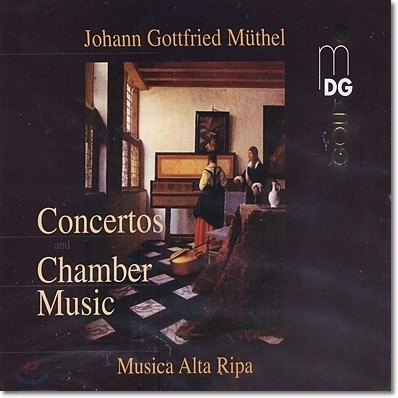 Musica Alta Ripa 요한 고트프리트 뮈텔: 협주곡과 쳄버 뮤직 (Johann Gottfried Muthel: Concerto and Chamber Music) 