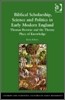 Biblical Scholarship, Science and Politics in Early Modern England