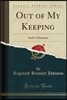Out of My Keeping: And a Character (Classic Reprint)