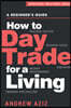 How to Day Trade for a Living: A Beginner's Guide to Trading Tools and Tactics, Money Management, Discipline and Trading Psychology