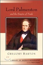 Lord Palmerston and the Empire of Trade (Library of World Biography Series)