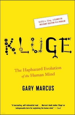 Kluge: The Haphazard Evolution of the Human Mind