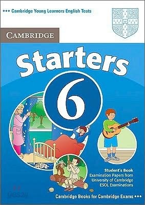 Cambridge Young Learners English Tests Starters 6 : Student&#39;s Book