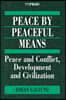 Peace by Peaceful Means: Peace and Conflict, Development and Civilization