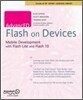Advanced Flash on Devices: Mobile Development with Flash Lite and Flash 10