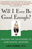 Will I Ever Be Good Enough?