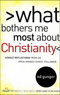 What Bothers Me Most about Christianity: Honest Reflections from an Open-Minded Christ Follower