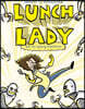 Lunch Lady and the Cyborg Substitute: Lunch Lady #1