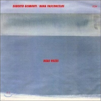 Egberto Gismonti & Nana Vasconcelos - Duas Vozes (ECM Touchstone Series)