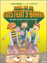 Nibbling on Einstein's Brain : The Good, the Bad and the Bogus in Science