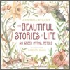 The Beautiful Stories of Life: Six Greeks Myths, Retold