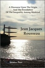 A Discourse Upon The Origin And The Foundation Of The Inequality Among Mankind