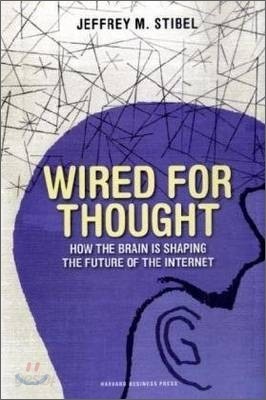 Wired for Thought: How the Brain Is Shaping the Future of the Internet