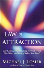 Law of Attraction: The Science of Attracting More of What You Want and Less of What You Don't