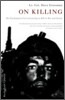 On Killing: The Psychological Cost of Learning to Kill in War and Society