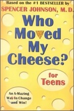 Who Moved My Cheese? for Teens