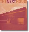 The Next House