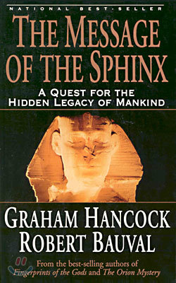 The Message of the Sphinx: A Quest for the Hidden Legacy of Mankind