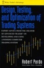 Design, Testing, and Optimization of Trading Systems