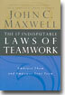 The 17 Indisputable Laws of Teamwork: Embrace Them and Empower Your Team