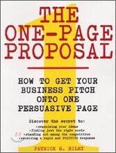 The One-Page Proposal: How to Get Your Business Pitch Onto One Persuasive Page