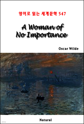 A Woman of No Importance - 영어로 읽는 세계문학 547