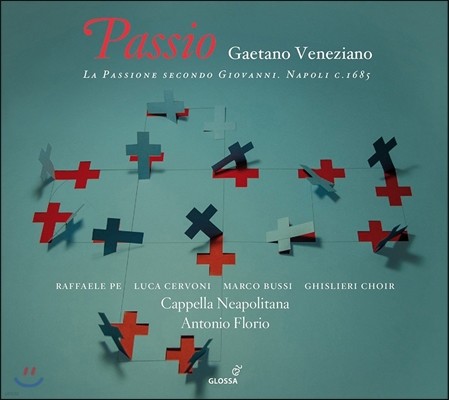 Cappella Neapolitana 가에타노 베네치아노: 요한 수난곡 (Gaetano Veneziano: Passio - La Passione Secondo Giovanni) 안토니오 플로리오, 카펠라 나폴리타나