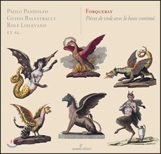 Paolo Pandolfo 앙트완 포르크레: 비올과 통주저음을 위한 작품집 (Antoine Forqueray: Pieces de Viole avec la Basse Continue) 파올로 판돌포, 롤포 리즐레반트, 귀도 발레스트라치