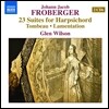 Glen Wilson 프로베르거: 하프시코드를 위한 23개의 모음곡 (Johann Jacob Froberger: 23 Suites for Harpsichord, Tombeau, Lamentation) 글렌 윌슨