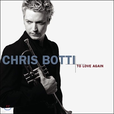 Chris Botti - To Love Again