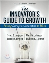 The Innovator's Guide to Growth: Putting Disruptive Innovation to Work