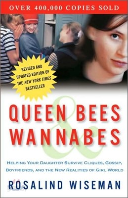 Queen Bees &amp; Wannabes: Helping Your Daughter Survive Cliques, Gossip, Boyfriends, and the New Realities of Girl World