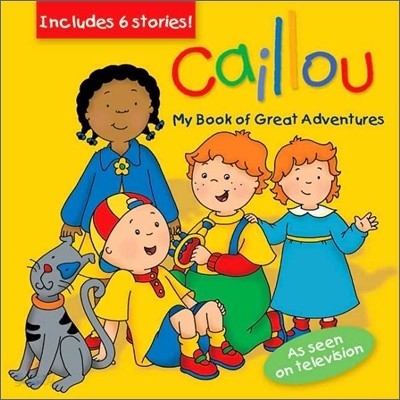 Caillou : My Book of Great Adventures
