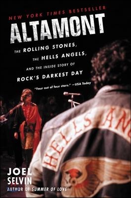 Altamont: The Rolling Stones, the Hells Angels, and the Inside Story of Rock&#39;s Darkest Day