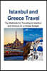 Istanbul and Greece Travel: Top Methods for Traveling to Istanbul and Greece on a Cheap Budget: Istanbul, Istanbul Trip, Greece, Greece Trip, Chea
