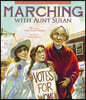 Marching with Aunt Susan: Susan B. Anthony and the Fight for Women's Suffrage