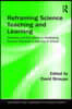 Reframing Science Teaching and Learning