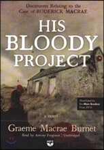 His Bloody Project: Documents Relating to the Case of Roderick Macrae; A Novel