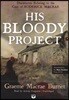 His Bloody Project: Documents Relating to the Case of Roderick Macrae; A Novel