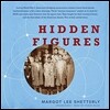 Hidden Figures: The American Dream and the Untold Story of the Black Women Mathematicians Who Helped Win the Space Race