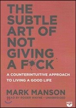The Subtle Art of Not Giving a F*ck: A Counterintuitive Approach to Living a Good Life