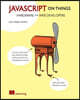 JavaScript on Things: Hacking Hardware for Web Developers