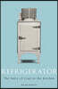 Refrigerator: The Story of Cool in the Kitchen