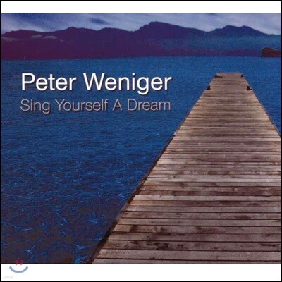 Peter Weniger - Sing Yourself A Dream