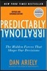 Predictably Irrational, Revised and Expanded Edition: The Hidden Forces That Shape Our Decisions